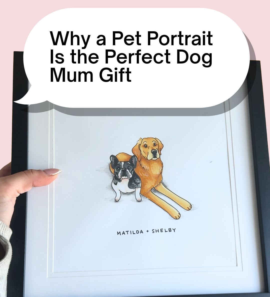 Why a Pet Portrait Is the Perfect Dog Mum Gift